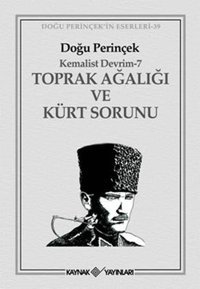 Kemalist Devrim 7 - Toprak Ağalığı ve Kürt Sorunu Doğu Perinçek Kaynak Yayınları