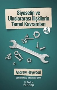 Siyasetin ve Uluslararası İlişkilerin Temel Kavramları Andrew Heywood Felix Kitap