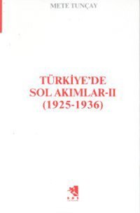 Türkiye'de Sol Akımlar 1925-1936 Cilt-2 Mete Tunçay İletişim Yayınları