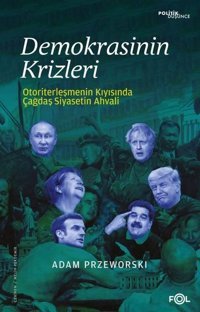 Demokrasinin Krizleri - Otoriterleşmenin Kıyısında Çağdaş Siyasetin Ahvali Adam Przeworski Fol Kitap