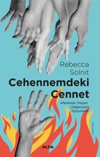 Cehennemdeki Cennet - Afetlerde Oluşan Olağanüstü Topluluklar Rebecca Solnit Alfa Yayıncılık