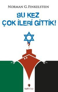 Bu Kez Çok İleri Gittik Norman G. Finkelstein Tuti Kitap
