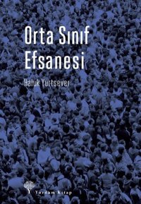 Orta Sınıf Efsanesi Haluk Yurtsever Yordam Kitap