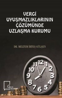 Vergi Uyuşmazlıklarının Çözümünde Uzlaşma Kurumu Meltem İrteş Gülşen Gece Akademi