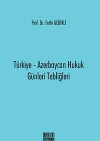 Türkiye Azerbaycan Hukuk Günleri Tebliğleri Fethi Gedikli On İki Levha Yayıncılık