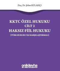 KKTC Özel Hukuku Cilt 2 - Haksız Fiil Hukuku - Türk Hukuku ile Karşılaştırmalı Şölen Külahçı On İki Levha Yayıncılık