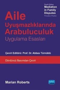 Aile Uyuşmazlıklarında Arabuluculuk-Uygulama Esasları Kolektif Nobel Akademik Yayıncılık