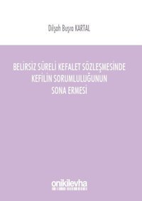 Belirsiz Süreli Kefalet Sözleşmesinde Kefilin Sorumluluğunun Sona Ermesi Dilşah Büşra Kartal On İki Levha Yayıncılık