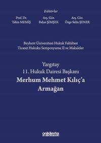 Beykent Üniversitesi Hukuk Fakültesi Ticaret Hukuku Sempozyumu Iı Ve Makaleler - Yargıtay 11. Hukuk Bahar Şimşek On İki Levha Yayıncılık