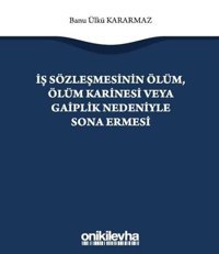 İş Sözleşmesinin Ölüm Ölüm Karinesi veya Gaiplik Nedeniyle Sona Ermesi Banu Ülkü Kararmaz On İki Levha Yayıncılık