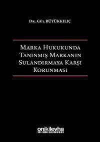 Marka Hukukunda Tanınmış Markanın Sulandırmaya Karşı Korunması Gül Büyükkılıç On İki Levha Yayıncılık