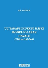 Üç Taraflı Hukuki İlişki Modeli Olarak Havale Işık Aslı Han On İki Levha Yayıncılık