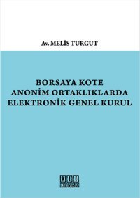 Borsaya Kote Anonim Ortaklıklarda Elektronik Genel Kurul Melis Turgut On İki Levha Yayıncılık