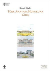 Türk Anayasa Hukukuna Giriş Kemal Gözler Ekin Basım Yayın