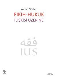 Fıkıh - Hukuk İlişkisi Üzerine Ekin Basım Yayın