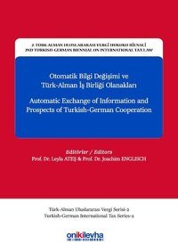 Otomatik Bilgi Değişimi ve Türk Alman İşbirliği Olanakları-2.Türk-Alman Uluslararası Vergi Hukuku Bienali Leyla Ateş, Joachim Englisch On İki Levha Yayıncılık