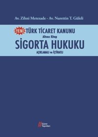 Türk Ticaret Kanunu Altıncı Kitap-Sigorta Hukuku Zihni Metezade, Nurettin Güleli Gürer Yayınları