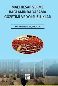 Mali Hesap Verme Bağlamında Yasama Gözetimi ve Yolsuzluklar Mehmet Koçdemir Gazi Kitabevi