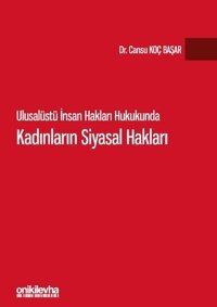 Ulusalüstü İnsan Hakları Hukukunda Kadınların Siyasal Hakları Cansu Koç Başar On İki Levha Yayıncılık
