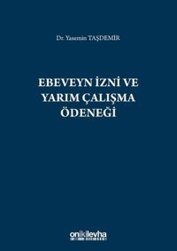 Ebeveyn İzni ve Yarım Çalışma Ödeneği Yasemin Taşdemir On İki Levha Yayıncılık