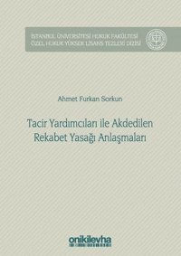 Tacir Yardımcıları ile Akdedilen Rekabet Yasağı Anlaşmaları Ahmet Furkan Sorkun On İki Levha Yayıncılık