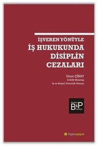 İşveren Yönüyle İş Hukukunda Disiplin Cezaları Umut Çiray Hiperlink