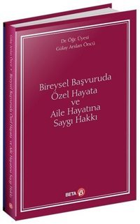 Bireysel Başvuruda Özel Hayata ve Aile Hayatına Saygı Hakkı Gülay Arslan Öncü Beta Yayınları