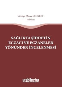 Sağlıkta Şiddetin Eczacı ve Eczanelerin Yönünden İncelenmesi Adviye Merve Senkeri On İki Levha Yayıncılık