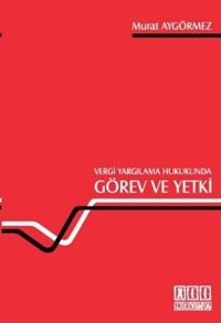 Vergi Yargılama Hukukunda Görev ve Yetki Murat Aygörmez On İki Levha Yayıncılık