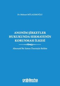 Anonim Şirketler Hukukunda Sermayenin Korunması İlkesi Mehmet Mülazımoğlu On İki Levha Yayıncılık