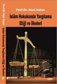 İslam Hukukunda Yargılama Etiği ve İlkeleri Nasi Aslan Karahan Kitabevi