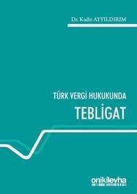 Türk Vergi Hukukunda Tebligat Kadir Ayyıldırım On İki Levha Yayıncılık