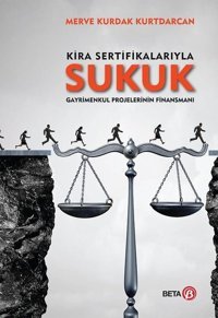 Kira Sertifikalarıyla Sukuk-Gayrimenkul Projelerinin Finansmanı Merve Kurdak Kurtdarcan Beta Yayınları
