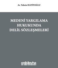 Medeni Yargılama Hukukunda Delil Sözleşmeleri Tahsin Hatipoğlu On İki Levha Yayıncılık