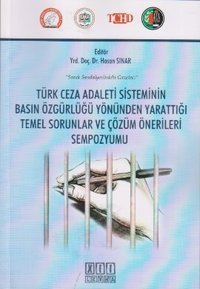 Türk Ceza Adaleti Sisteminin Basın Özgürlüğü Yönünden Yarattığı Temel Sorunlar ve Çözüm Önerileri Se Kolektif On İki Levha Yayıncılık