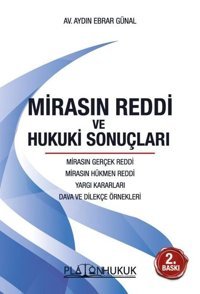 Mirasın Reddi ve Hukuki Sonuçları Aydın Ebrar Günal Platon Hukuk Yayınevi
