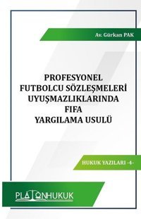 Profesyonel Futbolcu Sözleşmeleri Uyuşmazlıklarında FIFA Yargılama Usulü Gürkan Pak Platon Hukuk Yayınevi