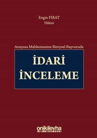 Anayasa Mahkemesi Bireysel Başvuruda İdari İnceleme Engin Fırat On İki Levha Yayıncılık