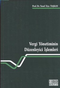 Vergi Yönetiminin Düzenleyici İşlemleri Yusuf Ziya Taşkan On İki Levha Yayıncılık