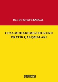 Ceza Muhakemesi Hukuku Pratik Çalışmaları Zeynel T. Kangal On İki Levha Yayıncılık