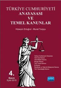 Türkiye Cumhuriyeti Anayasası ve Temel Kanunlar Murat Turpçu, Hüseyin Ertuğrul Nobel Akademik Yayıncılık