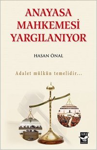 Anayasa Mahkemesi Yargılanıyor Hasan Önal Arı Sanat Yayınevi