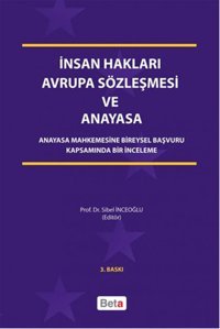 İnsan Hakları Avrupa Sözleşmesi ve Anayasa Lami Bertan Tokuzlu, Sibel İnceoğlu, Olgun Akbulut, Oya Boyar, Gülay Arslan Öncü Beta Yayınları