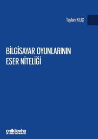 Bilgisayar Oyunlarının Eser Niteliği Taylan Kılıç On İki Levha Yayıncılık