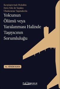 Yolcunun Ölümü veya Yaralanması Halinde Taşıyıcının Sorumluluğu Sinem Kaya Platon Hukuk Yayınevi