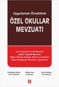 Uygulamalı Örneklerle Özel Okullar Mevzuatı Volkan Avcı, Yasin Kulaksız, Celalettin Güneş Ekin Basım Yayın