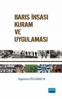 Barış İnşası Kuram ve Uygulaması Alpaslan Özerdem Nobel Akademik Yayıncılık