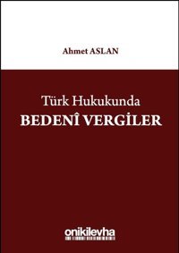 Türk Hukukunda Bedeni Vergiler Ahmet Aslan On İki Levha Yayıncılık