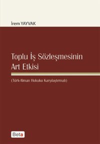 Toplu İş Sözleşmesinin Art Etkisi İrem Yayvak Beta Yayınları