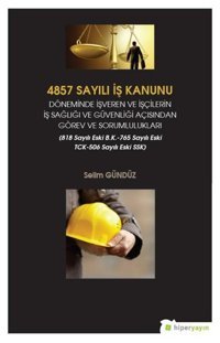 4857 Sayılı İş Kanunu Döneminde İşveren ve İşçilerin İş Sağlığı ve Güvenliği Açısından Görev ve Soru Selim Gündüz Hiperlink